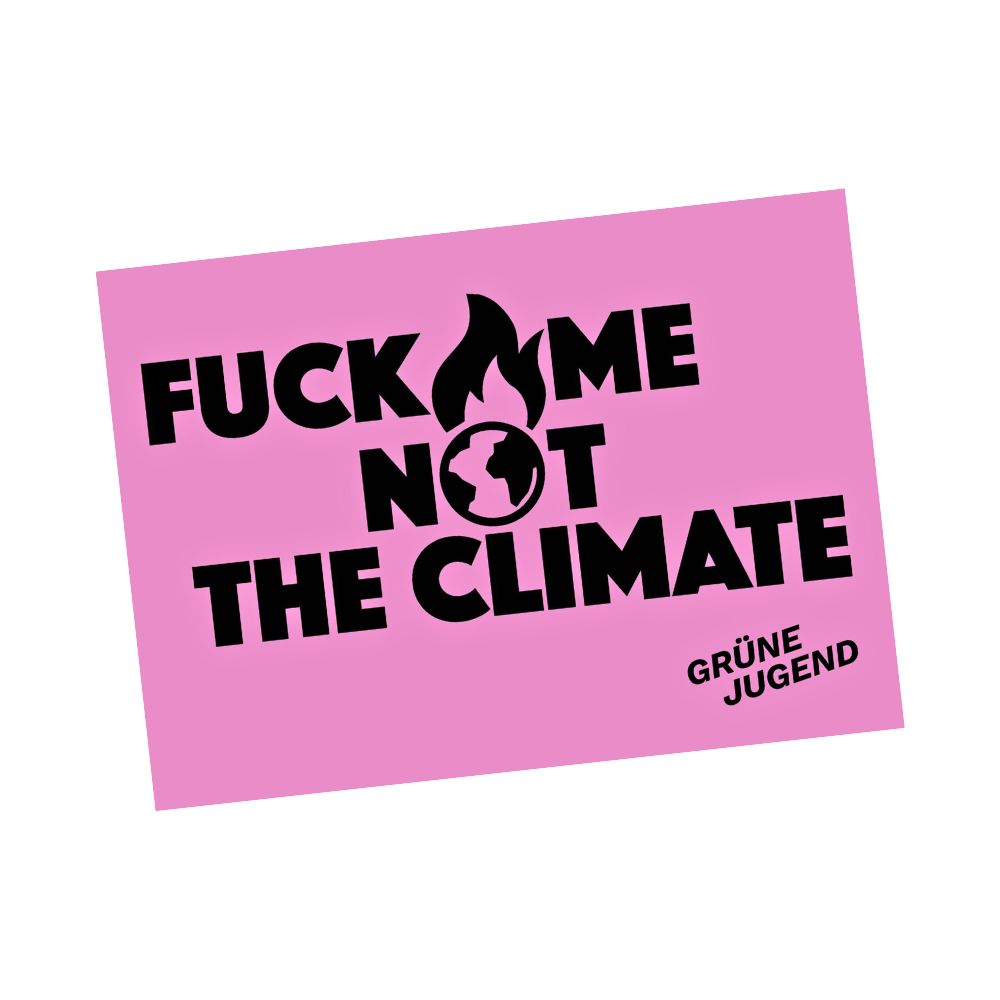 Sticker Fuck me not the climate